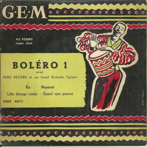 Deno Destero Et Son Grand Orchestre Typique : Boléro 1 : Rio (Diodet) - Mayanné (Diodet) / Cette Étrange Rumba (Naudy) - Quand Vous Pourrez (Naudy)