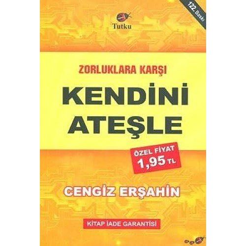 Zorluklara Karsi Kendini Atesle