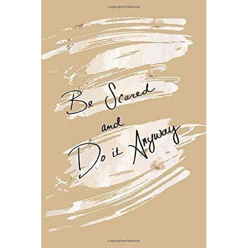 Be Scared And Do It Anyway: College Ruled Journal, 6x9 Lined Notebook, 200 Pages Â Cute And Encouraging On Light Brown For Women, Girls, Teen Girls, Teens