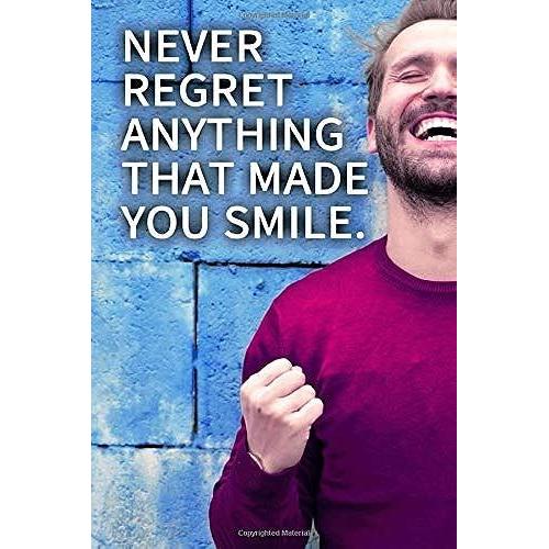 Never Regret Anything That Made You Smile. Notebook Best Gift - Small Lined Notebook: (6 X 9)
