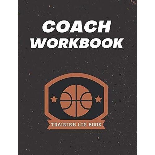 Basketball Workbook: Coaching Journal - Basketball Training Blank Game Templates For Match - Basket Coach Planner For Training & Matchday Â Amazing ... Basketball Lovers | 120 Pages, (8,5" X 11").