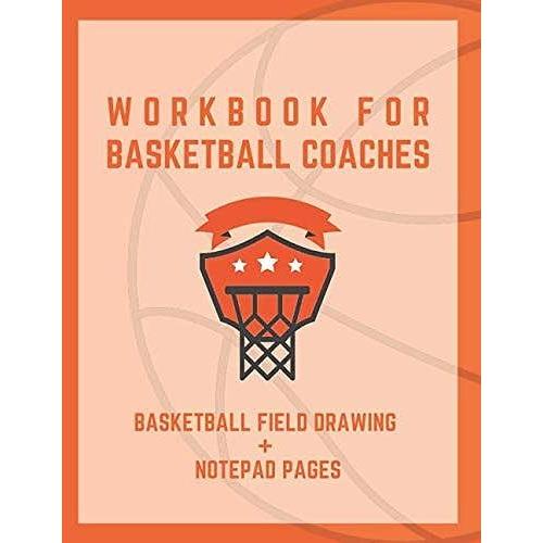 Coach Workbook: Coaching Journal - Basketball Training Blank Game Templates For Match - Basket Coach Planner For Training & Matchday Amazing Gift For Basketball Lovers | 120 Pages, (8.5" X 11").