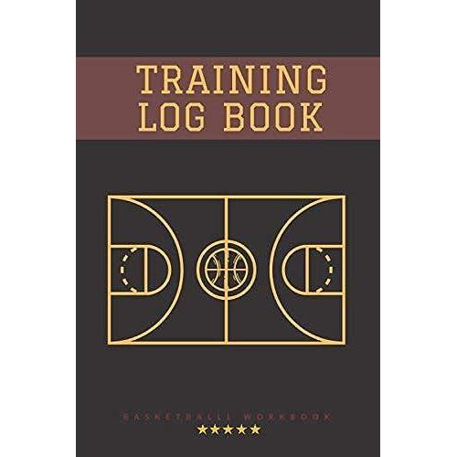 Training Log Book: Coaching Journal - Basketball Training Blank Game Templates For Match - Basket Coach Planner For Training & Matchday Amazing Gift For Basketball Lovers | 120 Pages, (6" X 9").