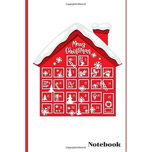 Advent Calendar House Notebook: Christmas Ruled Journal, Jotter, Keepsake, Memory Book To Write Or Draw In | Men, Women, Girls & Boys | 100 Pages | 6 X 9 Christmas Ruled Journal Is A Perfect Gift