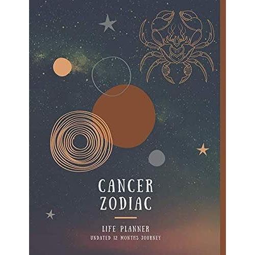 Cancer: Life Planner: Undated 12 Months Journey (Cancer Zodiac): A Large 8.5 X 11 Planner 12 Months (A Year) No Date Calendar. Weekly And Monthly ... Gift Idea, Cancer Zodiac Star Sign)