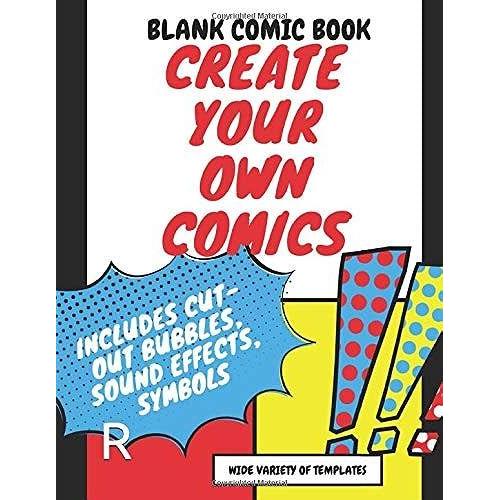 Blank Comic Book: Create Your Own Comics Â 6 Pages Of Graphic Elements, 105 Pages For Drawing, 21 Unique Templates - A Large 8.5" X 11" Notebook And Sketchbook For Kids To Express Their Creativity