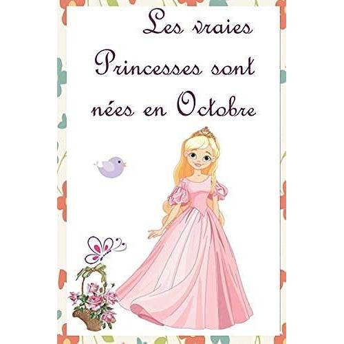 Les Vraies Princesses Sont Nées En Octobre: Cahier Personnalisé Est Aussi Un Livre Dor, Un Cadeau Original À Offrir Pour Les Anniversaires. Il Y A ... Et Par Les Invités. Journal Carnet Souvenir