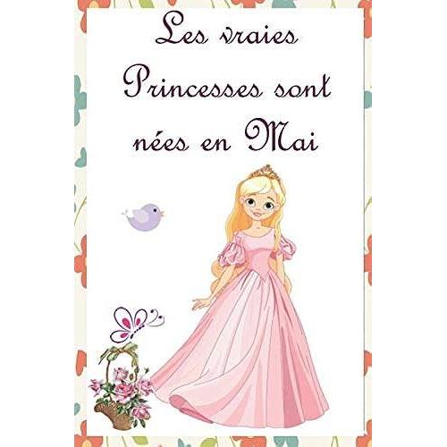 Les Vraies Princesses Sont Nées En Mai: Cahier Personnalisé Est Aussi Un Livre Dor, Un Cadeau Original À Offrir Pour Les Anniversaires. Il Y A Des ... Et Par Les Invités. Journal Carnet Souvenir