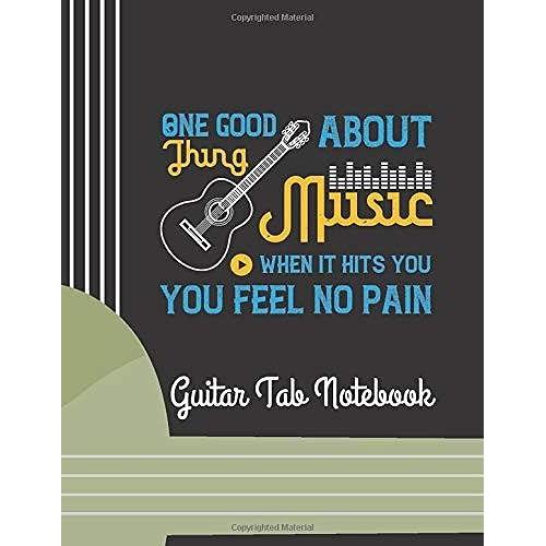 One Good Thing About Music: (6 String) Guitar Tablature Blank Notebook/ Journal / Manuscript Paper/ Staff Paper - Lovely Designed Interior (8.5 X ... Players, Musicians, Teachers & Students)
