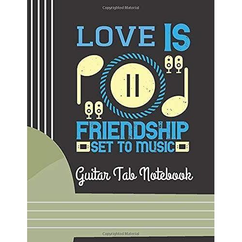 Love Is Friendship Set To Music: (6 String) Guitar Tablature Blank Notebook/ Journal / Manuscript Paper/ Staff Paper - Lovely Designed Interior (8.5 ... Players, Musicians, Teachers & Students)