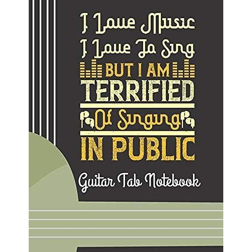 I Love Music, I Love To Sing: (6 String) Guitar Tablature Blank Notebook/ Journal / Manuscript Paper/ Staff Paper - Lovely Designed Interior (8.5 X ... Players, Musicians, Teachers & Students)