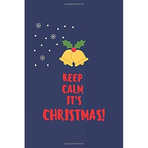 "Keep Calm It's Christmas" -: Lined Notebook / Notes Christmas | 120 Pages , 6ã9 | Men, Women, Girls & Boys