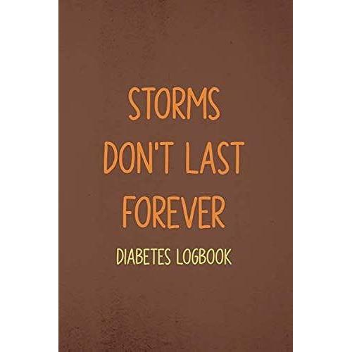 Storms Dont Last Forever Diabetes Logbook: A Weekly Blood Sugar Diary, Enough For 109 Weeks Or 2 Years, Blood Glucose Log Book, Journal With Notes, ... Lunch, Dinner, Bed Before & After Tracking