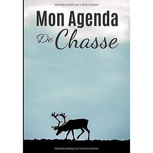 Mon Agenda De Chasse: Mon Calendrier | Organisé Par Semaines Du 01 Janvier Jusquau 31 Décembre | 52 Semaines | Format Large, (18 X 25 Cm).