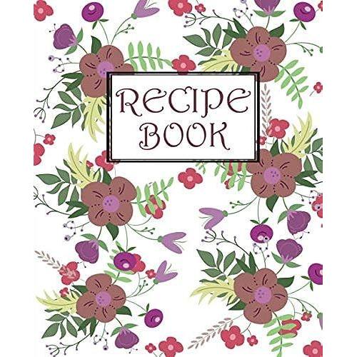 Recipe Book, Blank Recipe Book To Write Down Favorite Recipes, Ingredients, Directions And Notes, 7.5 X 9.25, 114 Sheets