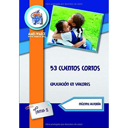 Cuentos Cortos.Educaci³N En Valores: Tomo 2 (Biblioteca Amei-Waece)