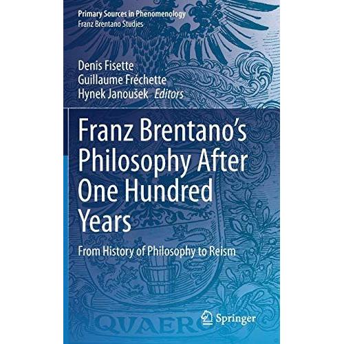 Franz Brentano¿S Philosophy After One Hundred Years