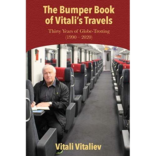 The Bumper Book Of Vitalis Travels: Thirty Years Of Globe-Trotting (1990 2020)