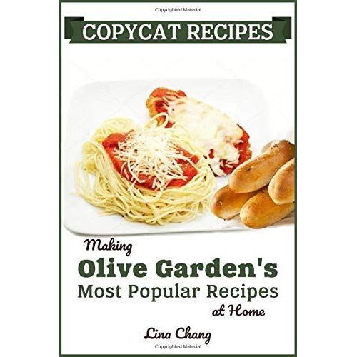 Copycat Recipes: Making Olive Gardens Most Popular Recipes At Home ***Black & White Edition*** (Famous Restaurant Copycat Cookbooks)