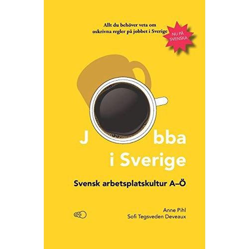 Jobba I Sverige: Svensk Arbetsplatskultur A-Ö