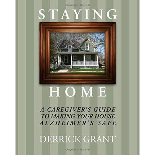 Staying Home: A Caregiver's Guide To Making Your House Alzheimer's Safe