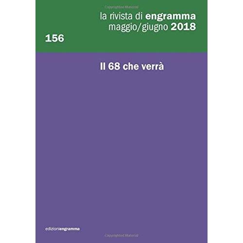 Il 68 Che Verr : La Rivista Di Engramma 156, Maggio-Giugno 2018