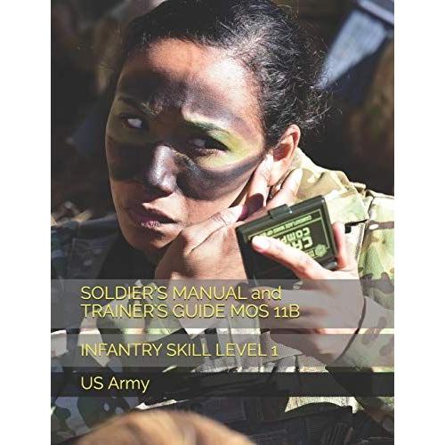 Soldiers Manual And Trainer's Guide Mos 11b: Infantry Skill Level 1