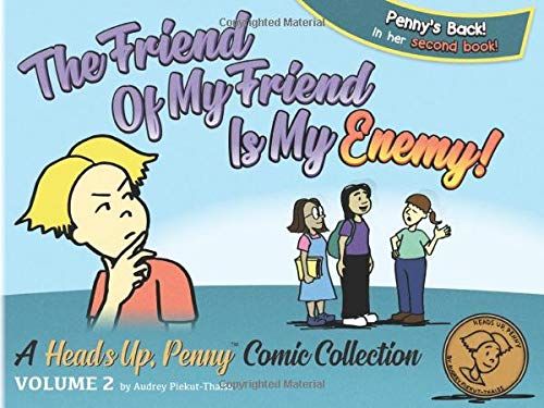 The Friend Of My Friend Is My Enemy!: A Heads Up, Penny Comic Collection