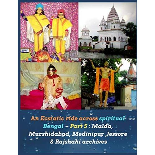 An Ecstatic Ride Across Spiritual Bengal Part 5 : Malda, Murshidabad, Medinipur ,Jessore & Rajshahi Archives (Gtb)