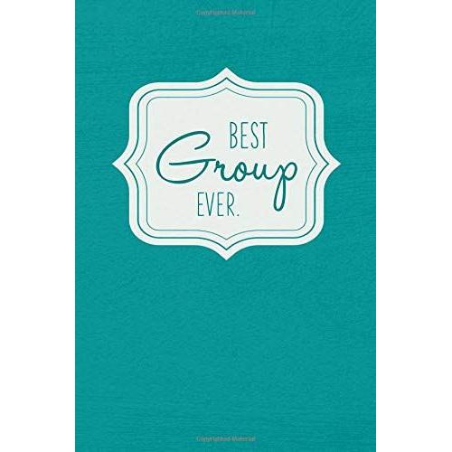 Best Group Ever - Notebook Journal Diary: Small But Unique Gift For Groups, Teams And Crews I 120 Lined Pages For Personal Notes I Vintage Aqua