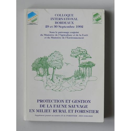 Protection Et Gestion De La Faune Sauvage En Milieu Rural Et Forestier ( Colloque Bordeaux 1992 )