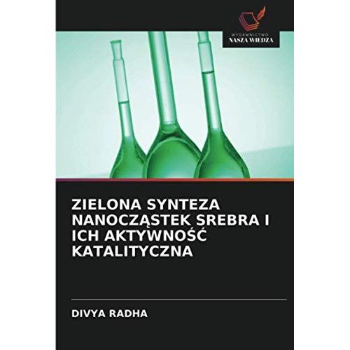 Zielona Synteza Nanocz¿Stek Srebra I Ich Aktywno¿¿ Katalityczna