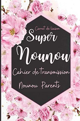 Super Nounou: Cahier De Transmission Nounou Parents | Pour Suivre Son Bébé , Son Enfants À Travers Différents Feuilles À Compléter| Journal De Bord ... ) |Fiche De Liaison Et Habitudes De Lenfants