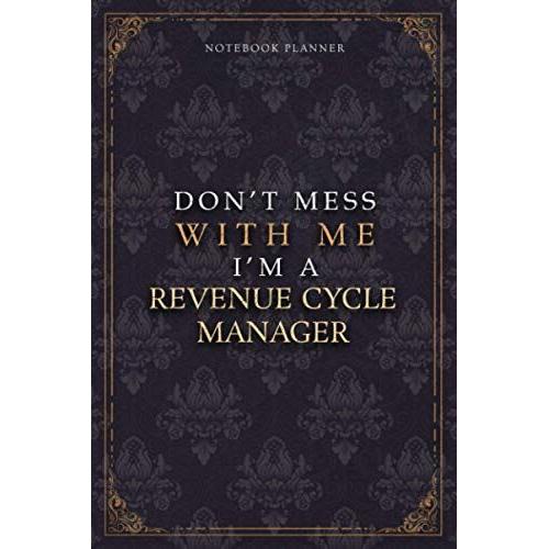 Notebook Planner Dont Mess With Me Im A Revenue Cycle Manager Luxury Job Title Working Cover: Teacher, Budget Tracker, Diary, 120 Pages, Budget ... Inch, Work List, Pocket, A5, 5.24 X 22.86 Cm