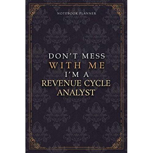Notebook Planner Dont Mess With Me Im A Revenue Cycle Analyst Luxury Job Title Working Cover: Budget Tracker, Diary, Work List, Pocket, 6x9 Inch, ... Pages, 5.24 X 22.86 Cm, Budget Tracker, A5