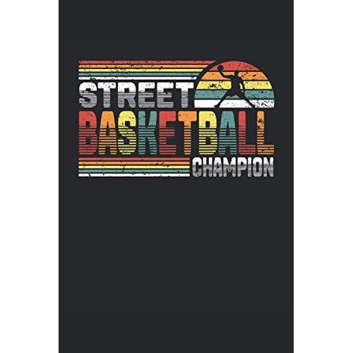 Street Basketball Champion: Cuaderno De Rayas Cuaderno De Escritura Diario Libro De Tareas Libro De Cuentos (15,24 X 22,86 Cm; Ca. A5) 120 Pginas. ... Dunk Slamdunk Equipo De Baloncesto.