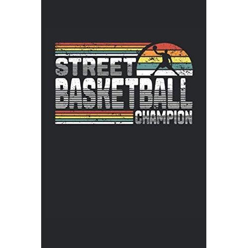 Street Basketball Champion: Cuaderno De Rayas Cuaderno De Escritura Diario Libro De Tareas Libro De Cuentos (15,24 X 22,86 Cm; Ca. A5) 120 Pginas. ... Dunk Slamdunk Equipo De Baloncesto.