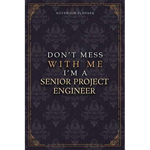 Notebook Planner Dont Mess With Me Im A Senior Project Engineer Luxury Job Title Working Cover: 5.24 X 22.86 Cm, Budget Tracker, 120 Pages, Pocket, ... Work List, 6x9 Inch, Budget Tracker, A5