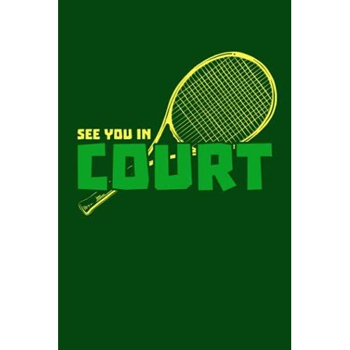 Tennis See You In Court: Dot Grid Journal Notebook (6x9 Inches) With 120 Pages