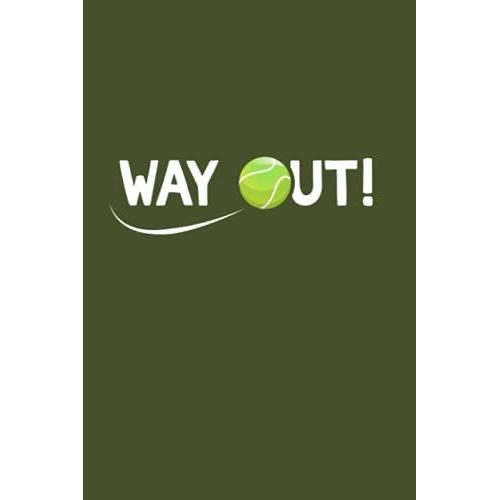 Tennis Way Out: Dot Grid Journal Notebook (6x9 Inches) With 120 Pages