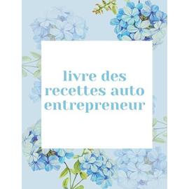 Cahier de compte : Livre des recettes auto entrepreneur - 120