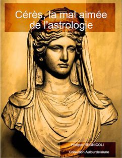 Cérès La Mal Aimée De L'astrologie Regnicoli Philippe