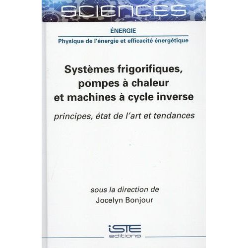 Systèmes Frigorifiques, Pompes À Chaleur Et Machines À Cycle Inverse - Principes, État De L'art Et Tendances