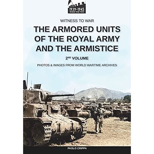 The Armored Units Of The Royal Army And The Armistice - Vol. 2