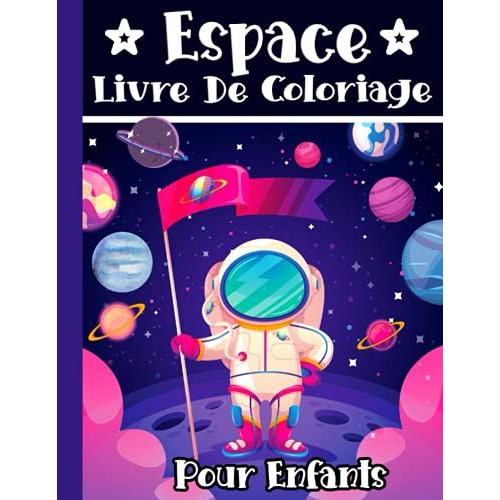 Espace Livre De Coloriage Pour Enfants: Planètes Astronautes Fusées Vaisseaux Spatiaux Pour Enfants De 4 À 8 Ans | 25 Pages De Coloriages Sur Le Thème De Lespace