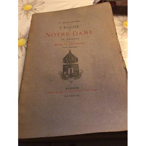 L’Église De Notre Dame De Mayenne : Notes Et Documents. Tome Deuxième. A. Grosse-Duperon