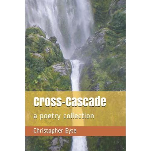 Cross-Cascade: A Poetry Collection
