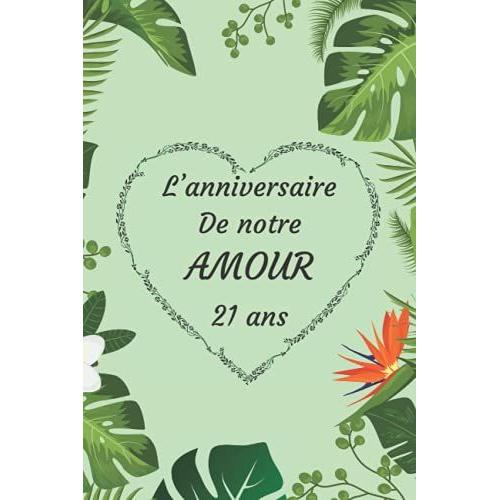 Lanniversaire De Notre Amour: 21 Ans / Un Questionnaire Avec Quelques Jeux Amusants. Une Idée Cadeau Originale À Offrir Pour Un Anniversaire De ... Un Souvenir Durable Dune Relation Amoureuse.