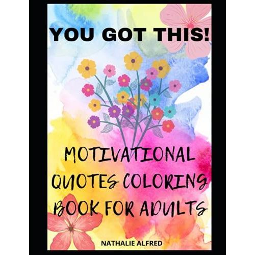 You Got This!: Motivational Quotes Coloring Book For Adults