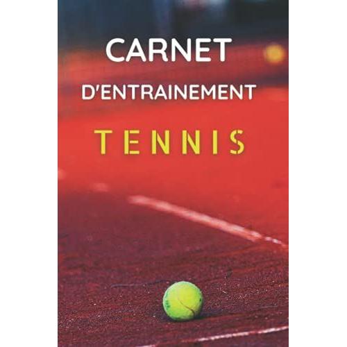 Carnet Dentraînement Tennis: Livre Entrainement Tennis À Compléter | 100 Séances | Cadeau Pour Tennisman | Format Pratique 15.24 X 22.86 Cm